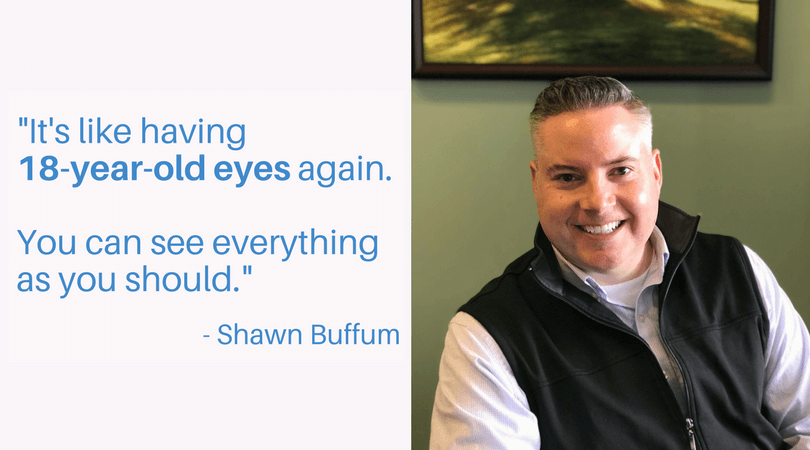 Photo of Shawn Buffum wearing his contacts with a quote saying, "It's like having 18-year-old eyes again. You can see everything as you should."